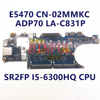 CN-02MMKC 02MMKC 2MMKC placa-mãe Para Dell Latitude E5470 Laptop placa-Mãe ADP70 LA-C831P W/SR2FP I5-6300HQ de CPU de 100% Testado