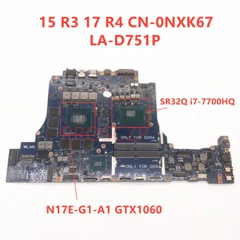 CN-0NXK67 0NXK67 NXK67 Para a DELL de 15 R3 17 R4 Laptop placa-Mãe LA-D751P Com SR32Q i7-7700HQ CPU GTX1060 100% Testado Bom